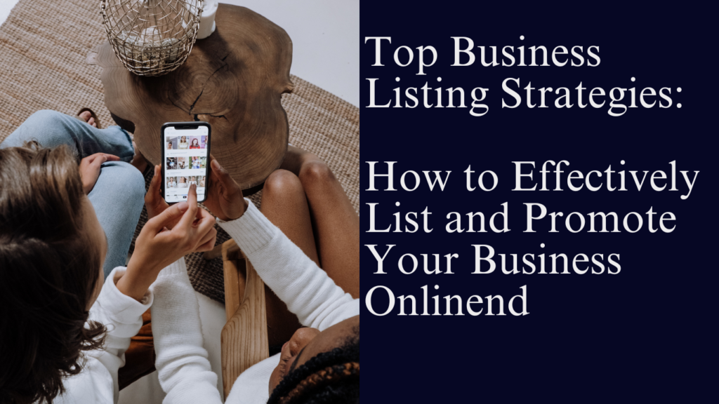 Top Business Listing Strategies: How to Effectively List and Promote Your Business Online